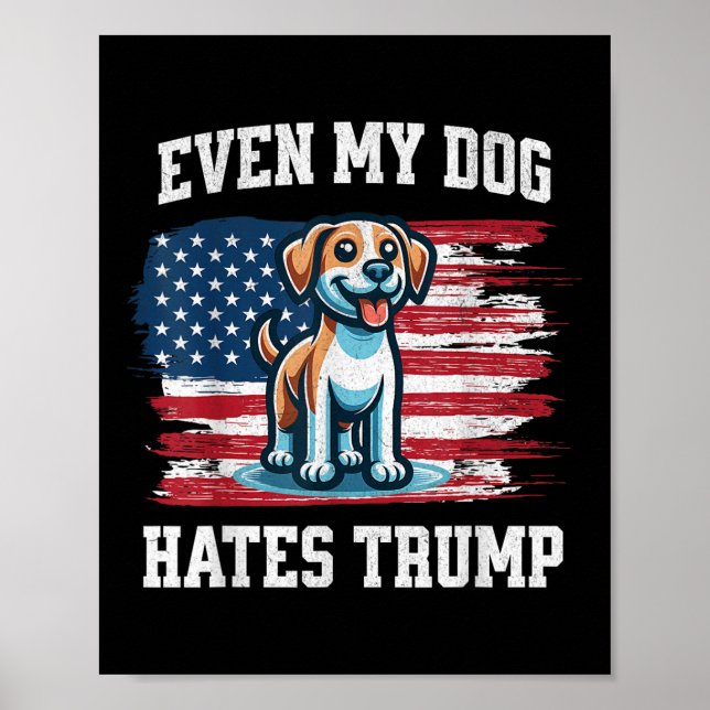 Póster Incluso mi perro odia a Trump... es gracioso a fav (Frente)