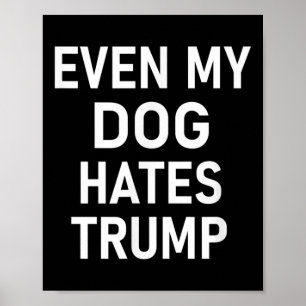 Póster Incluso mi perro odia a Trump, liberal, anticonser