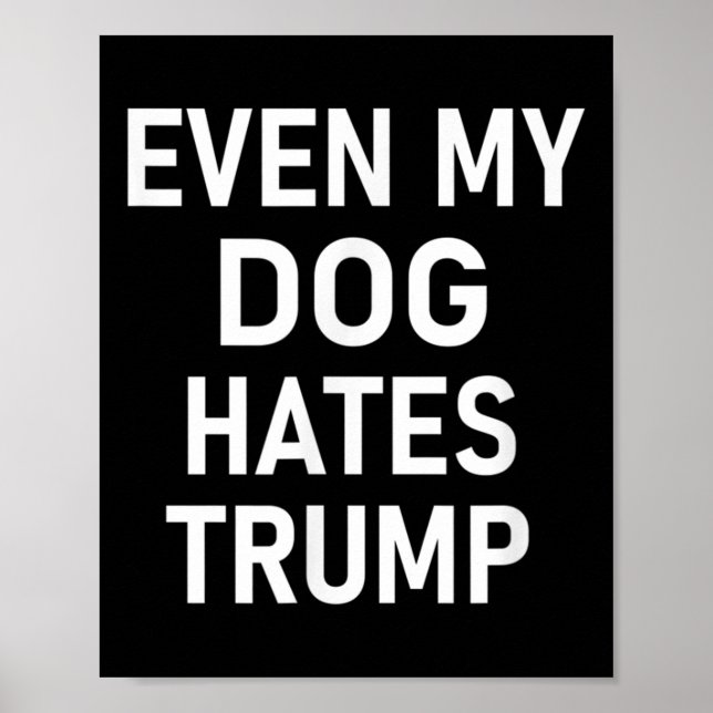 Póster Incluso mi perro odia a Trump, liberal, anticonser (Frente)