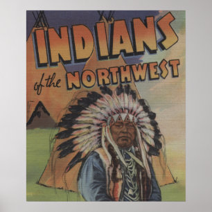 Póster Indians of the Northwest - Indian Chief & Teepee