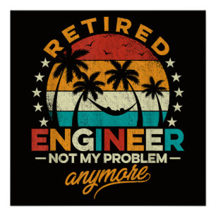 Póster Ingeniero Jubilado Ya No Es Mi Problema