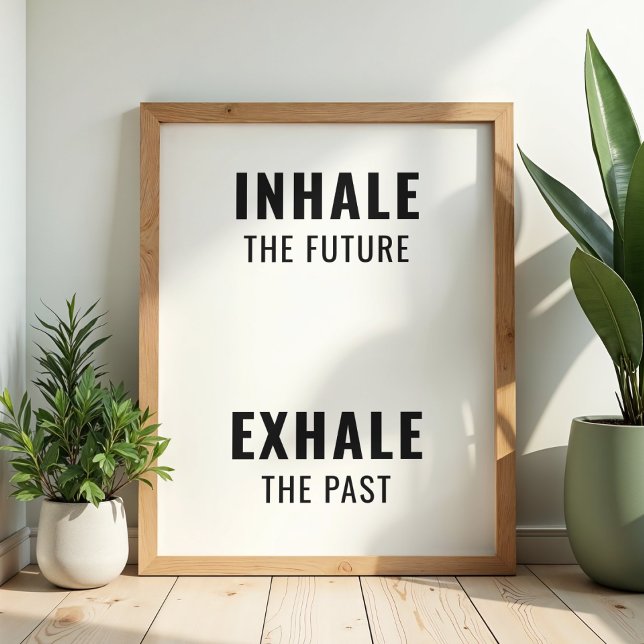 Póster "Inhale the Future Exhale the Past" Minimalist  (Subido por el creador)