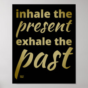 Póster "INHALE THE PRESENENT..." cita inspiradora