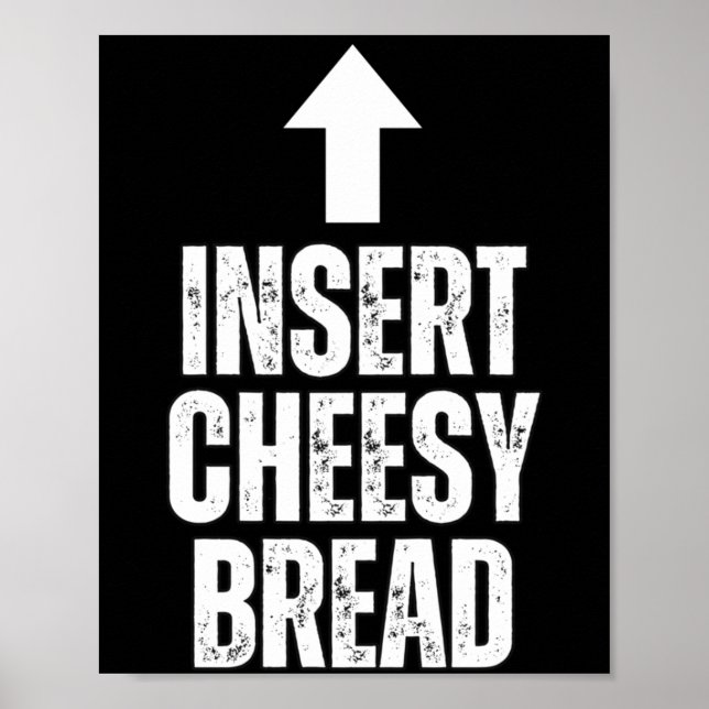 Póster Insert Cheesy Bread Funny Food Lover Zza Bread Hum (Frente)