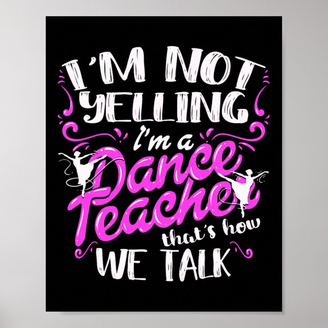 Póster Instructor de baile dice que no estoy gritando soy (Frente)