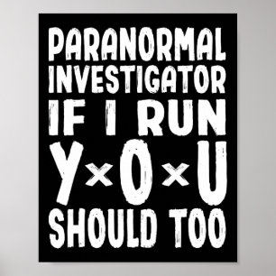 Póster Investigador Paranormal Si Corro, Debería Hacerlo.
