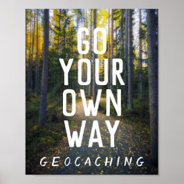Póster Ir a su propio camino Geocaching Personalizado Tra