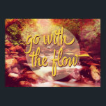 Póster Ir con el río Flow<br><div class="desc">Personaliza tu estilo. ¡Añade un nombre, o incluso un apodo, para hacer de este funda el regalo perfecto para él, ella o incluso para ti mismo! Sólo tienes que hacer clic en "personalizar" para añadir imágenes y texto. Obtén este diseño tipográfico "ir con el flujo" en una amplia gama de...</div>