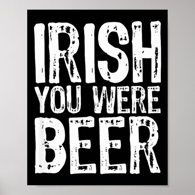 Póster Irish You Were Beer Funny St. Patrick's Day  (Frente)