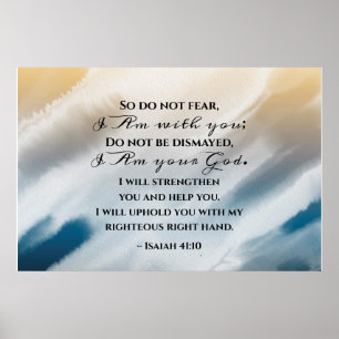 Póster Isaiah 41:10 Do not fear for I am with you Bible