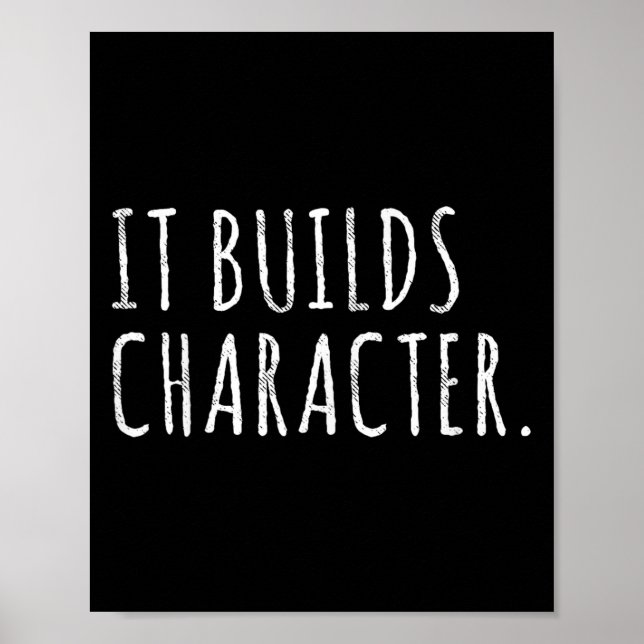 Póster It Builds Character. Funny Dad Quotes And Sayings  (Frente)