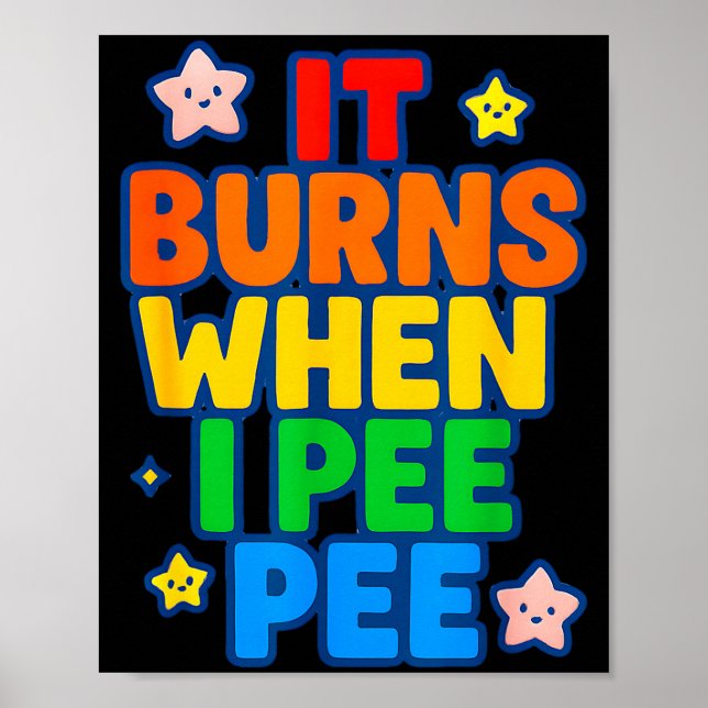 Póster It Burns When I Pee Womens Funny Crazy Embarring  (Frente)