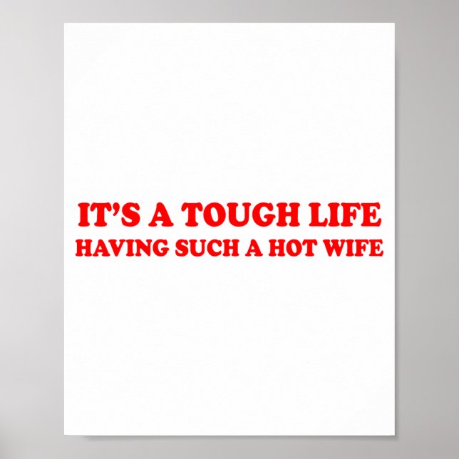 Póster It’s A Tough Life Having Such A Hot Wife Funny Say (Frente)