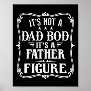 Póster It&#; s Not A Dad Bod It&#; s A Father Figura Fath