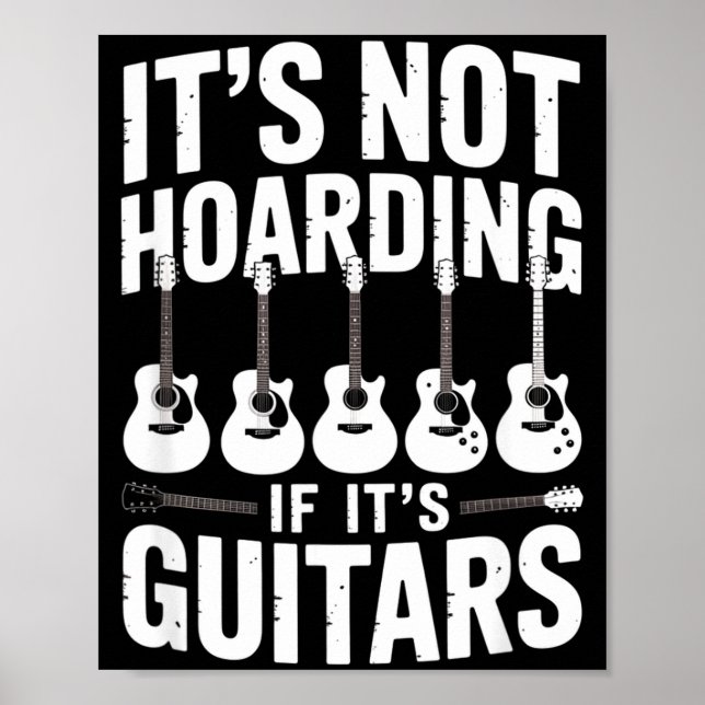 Póster It’s Not Hoarding If It’s Guitars Funny Guitarist  (Frente)