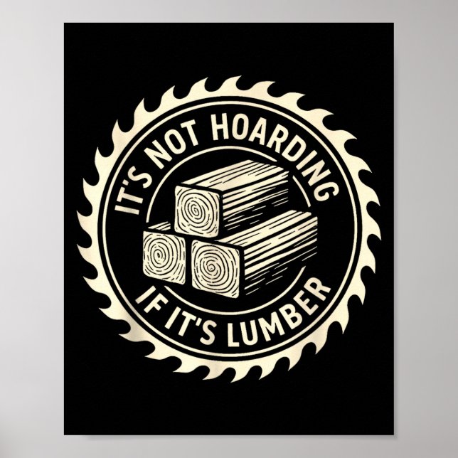Póster It’s Not Hoarding If It’s Lumber  (Frente)