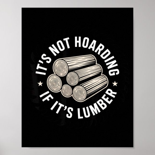 Póster It’s Not Hoarding If It’s Timber Funny Collector Q (Frente)