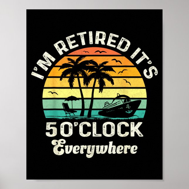 Póster It's 5 O'clock Everywhere I'm Retired Funny Retire (Frente)