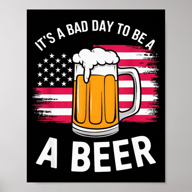 Póster It's A Bad Day To Be A Beer Funny Drinking  (Frente)