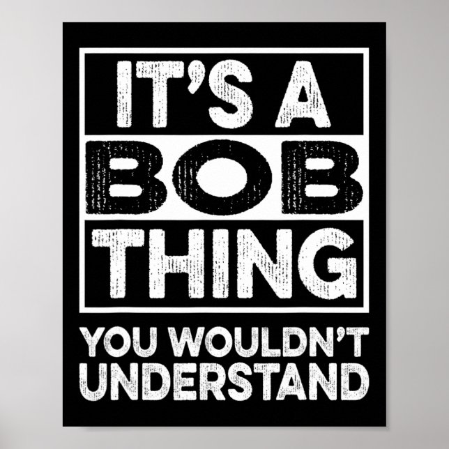 Póster It's A Bob Thing You Wouldn't Understand Funny Bob (Frente)