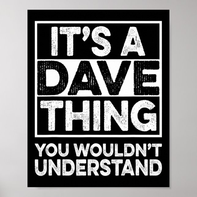 Póster It's A Dave Thing You Wouldn't Understand Dave Chr (Frente)