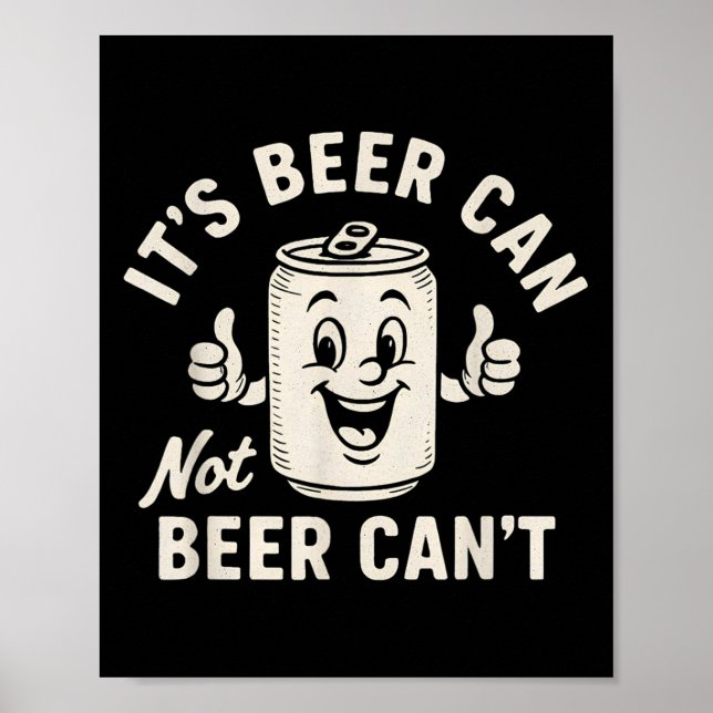 Póster It's Beer Can Not Beer Can't Funny Party Drinking  (Frente)