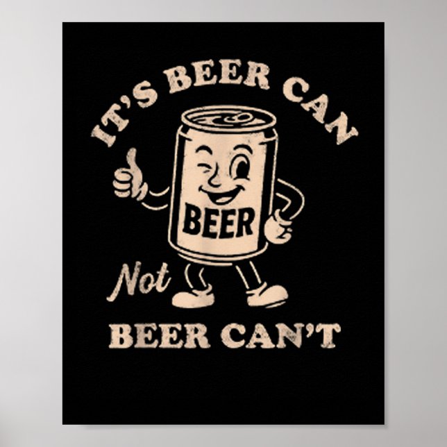 Póster It's Beer Can Not Beer Can't Funny Party Drinking  (Frente)