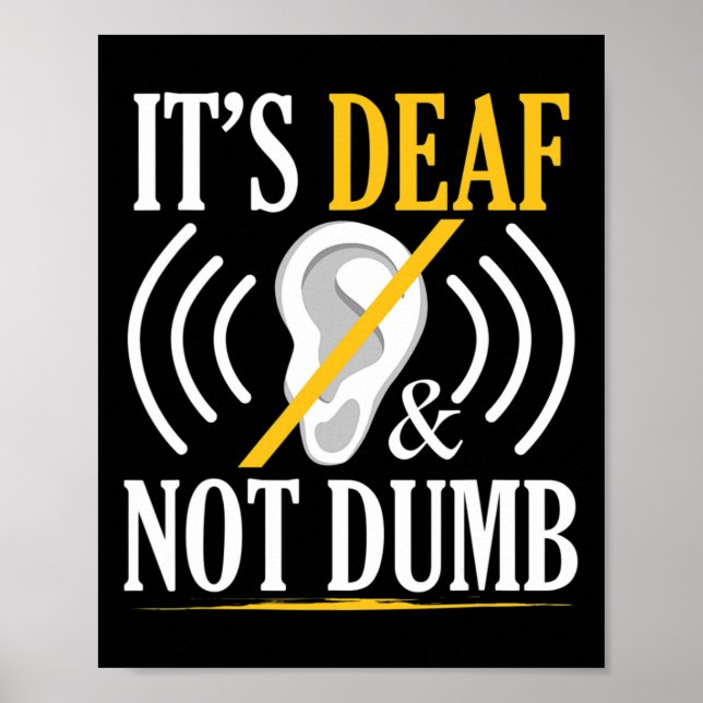Póster It's Deaf And Not Dumb Asl Deaf Sign Language Deaf (Frente)