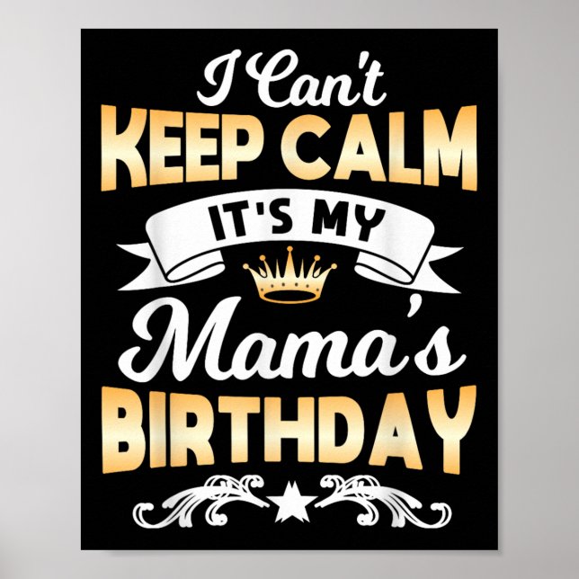 Póster It's My Mama's Birthday Shirt I Can't Keep Calm Ma (Frente)