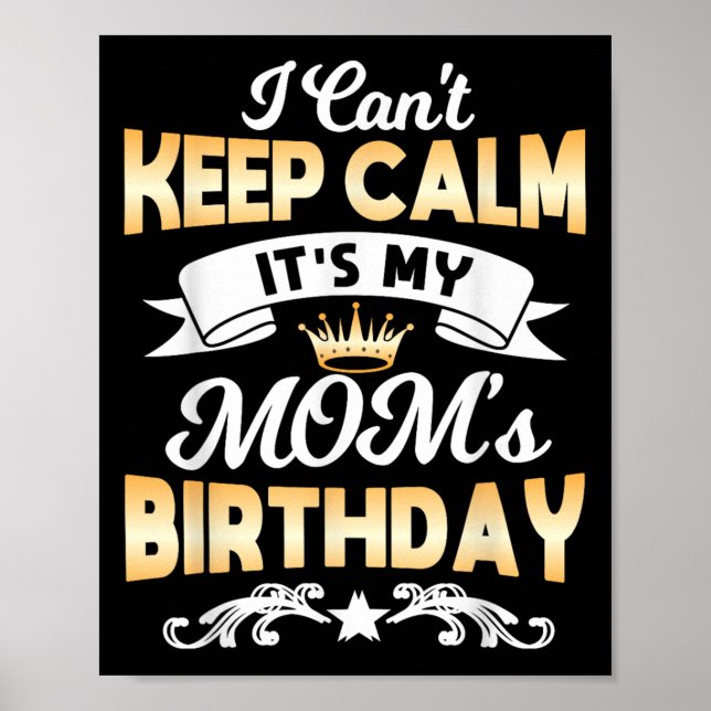 Póster It's My Mom's Birthday Shirt I Can't Keep Calm Mom (Frente)