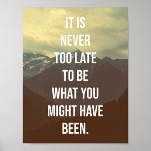 Póster It's never too late to be what you might have been