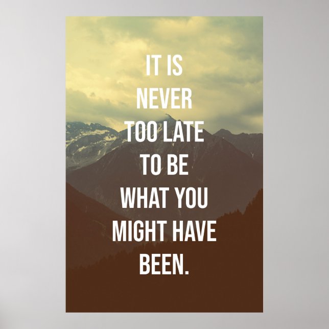 Póster It's never too late to be what you might have been (Frente)