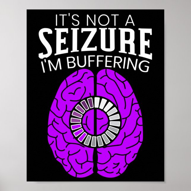 Póster It's Not A Seizure I'm Buffering Epilepsy Awarenes (Frente)