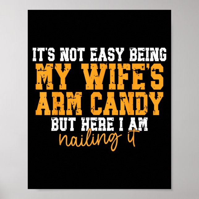 Póster It's Not Easy Being My Wife's Arm Candy But Here I (Frente)