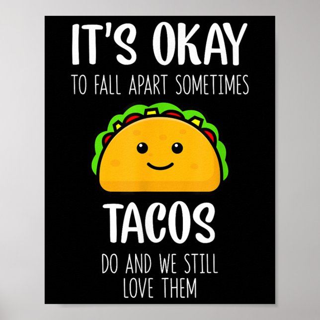 Póster Its Ok To Fall Apart Sometimes Tacos Do Mental Hea (Frente)