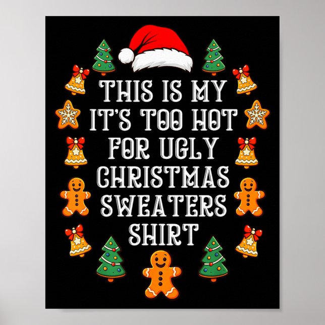Póster Its Too Hot For Ugly Christmas Sweaters Funny Xmas (Frente)