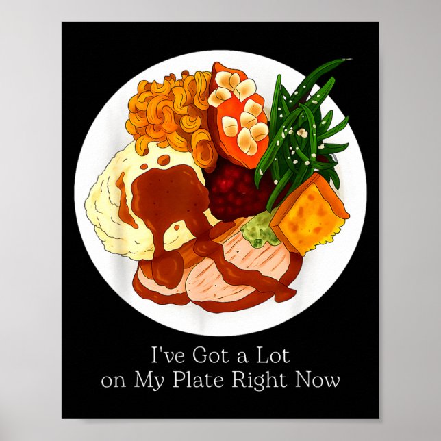 Póster I've Got A Lot On My Plate Food  (Frente)