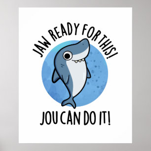 Póster Jaw Ready For This Jou Can Do It Funny Shark Pun