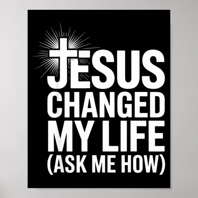 Póster Jesus Changed My Life Ask Me How Christian  (Frente)