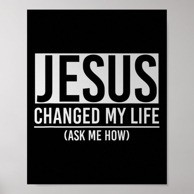Póster Jesus Changed My Life Ask Me How Jesus  (Frente)