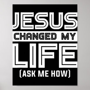 Póster Jesus Changes My Life Jesus Christ T-ShirtAre you