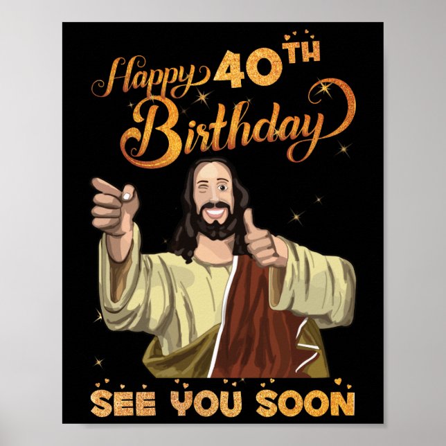 Póster Jesús de 40 años Feliz 40 cumpleaños Ver pronto (Frente)