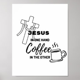 Póster Jesús en una mano, café en la otra