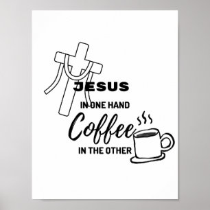 Póster Jesús en una mano, café en la otra