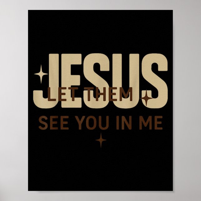 Póster Jesus Let Them See You In Me, Christian Bible Vers (Frente)