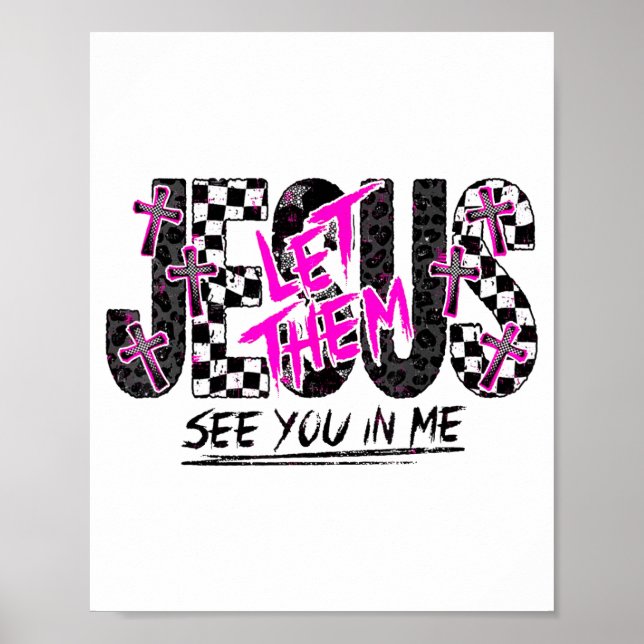 Póster Jesus Let Them See You In Me Christian Faith Desig (Frente)
