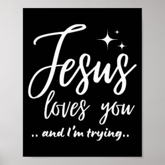 Póster Jesus Loves You And I'm Trying Funny Christian Eva