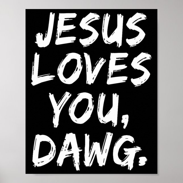 Póster Jesus Loves You Dawg Christian Believer Faith God  (Frente)