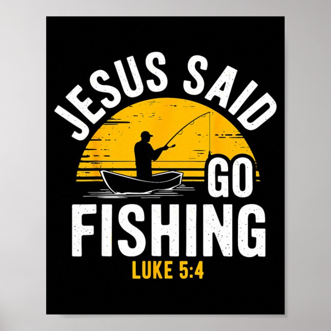 Póster Jesus Said Go Fishing Luke 5-4 Christian Fisherman (Frente)