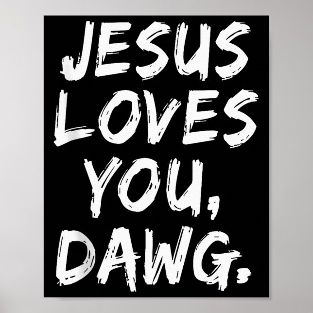 Póster Jesús te ama Dawg Creyente cristiano Fe Dios  (Frente)